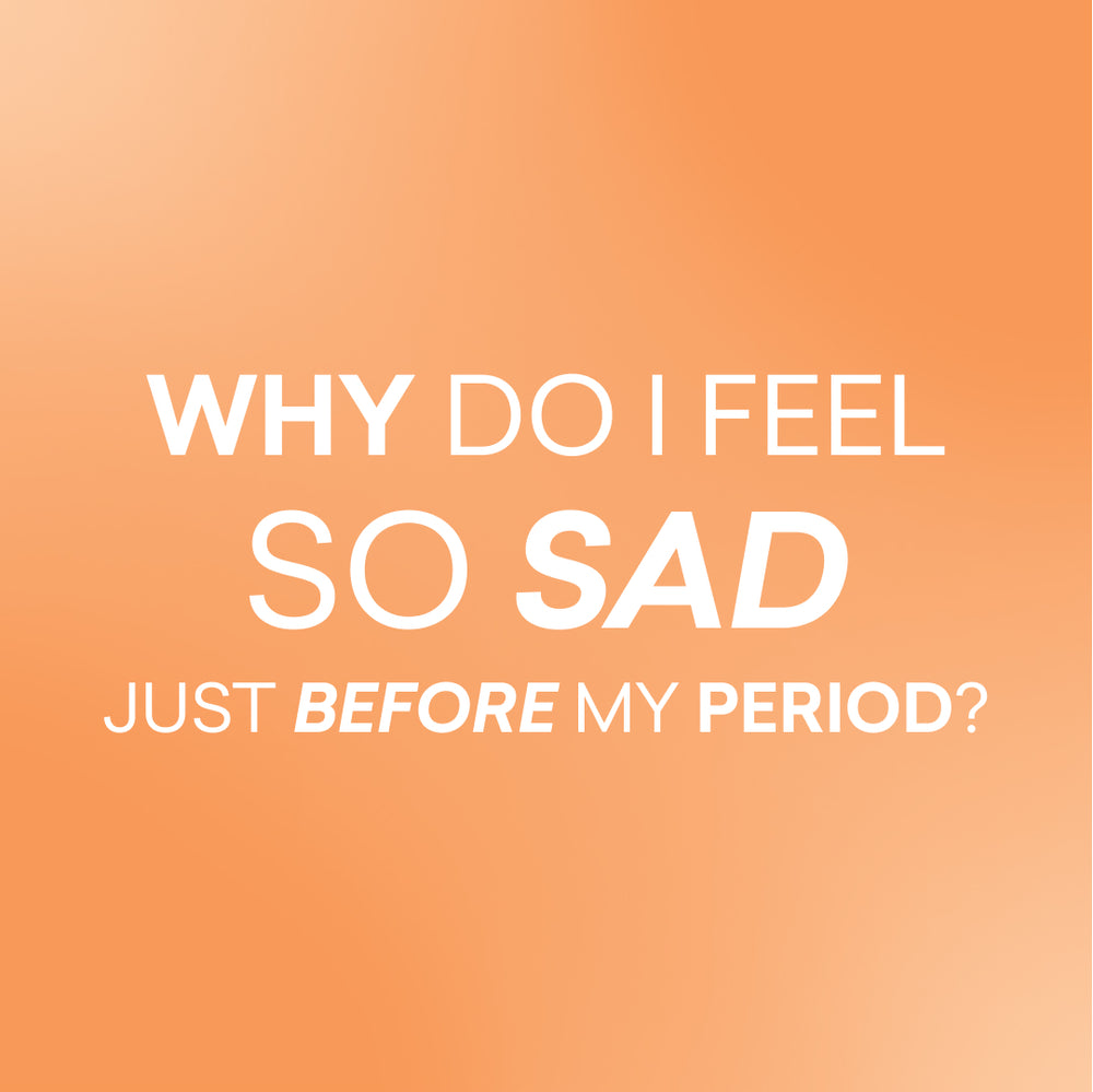 Why do I feel so sad just before my period?