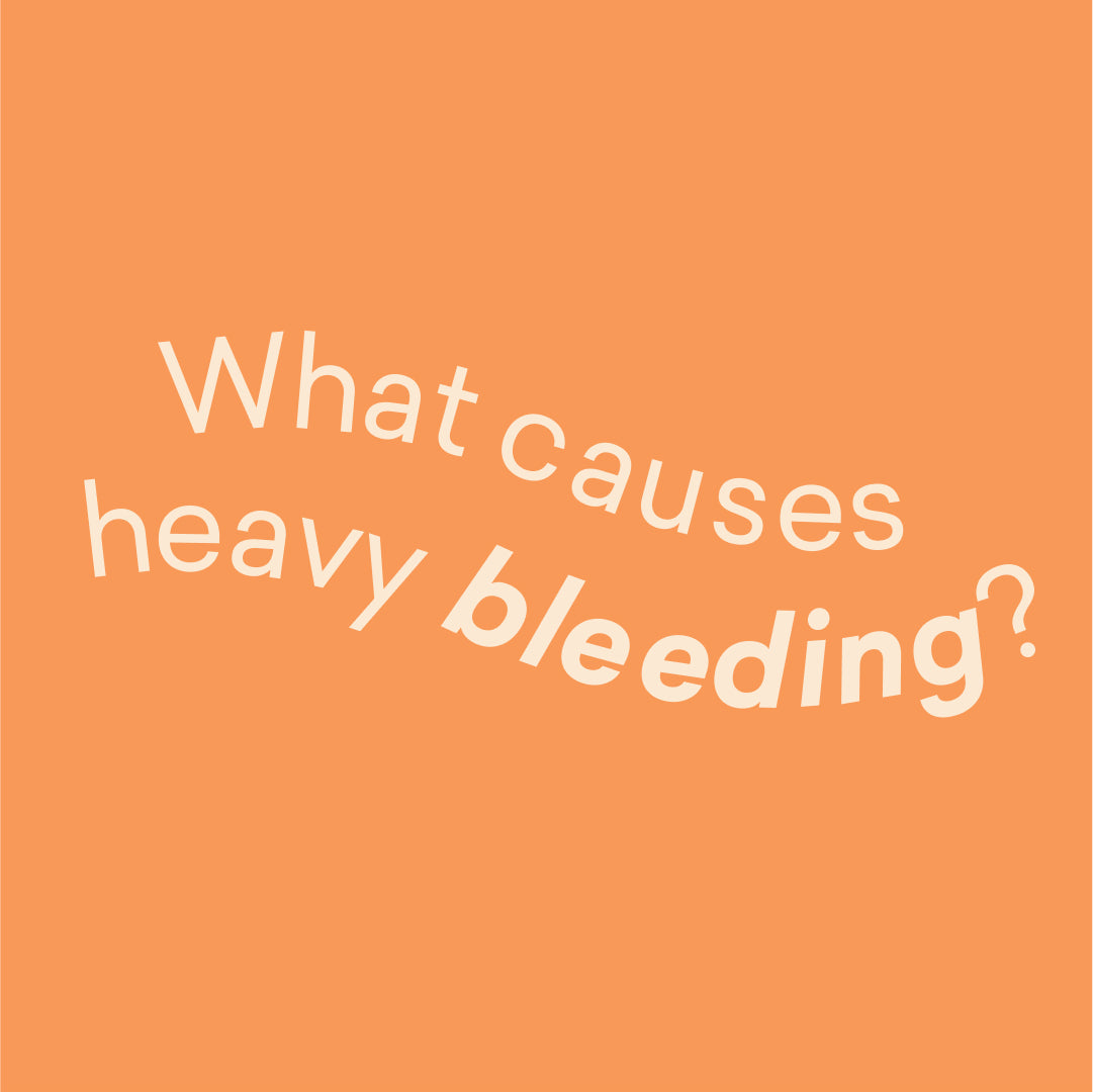 What causes heavy bleeding?